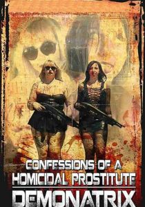 Confessions Of A Homicidal Prostitute: Demonatrix 2018