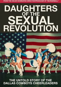 Daughters of the Sexual Revolution: The Untold Story of the Dallas Cowboys Cheerleaders 2018