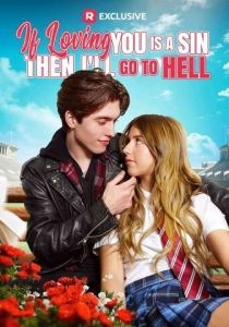 Любить тебя – грех, и я попаду в ад (2025 Сериал)